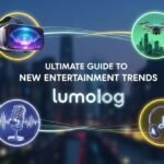 Ultimate Guide to New Entertainment Trends Lumolog