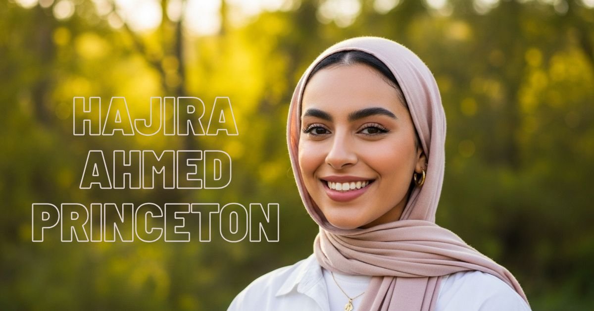 Hajira Ahmed Princeton